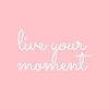 liveyourmoment